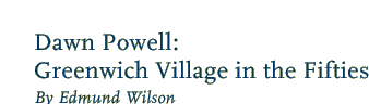 Dawn Powell: Greenwich Village in the Fifties by Edmund Wilson