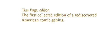 Tim Page, editor; The first collected edition of a rediscovered American comic genius